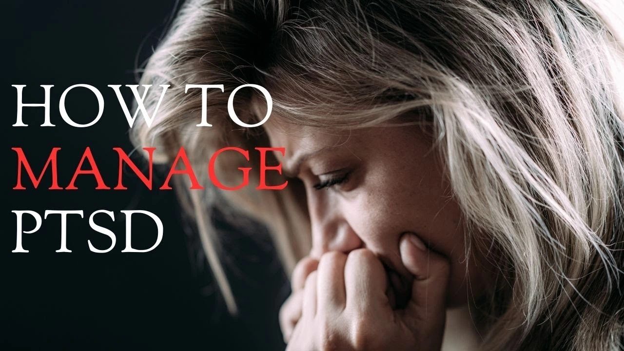 How To Manage Post Traumatic Stress Disorder (PTSD)