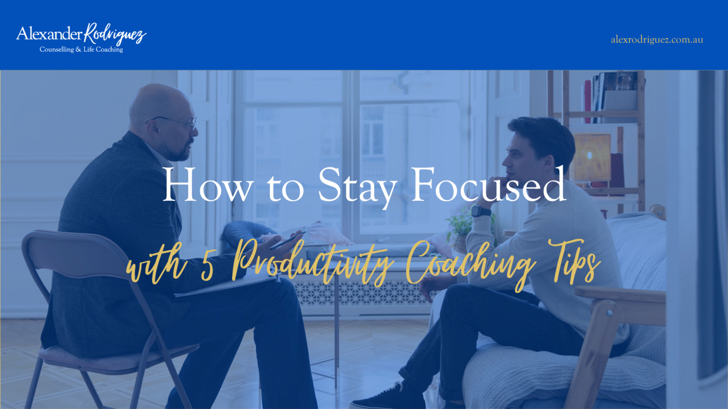 How to Stay Focused with 5 Productivity Coaching Tips