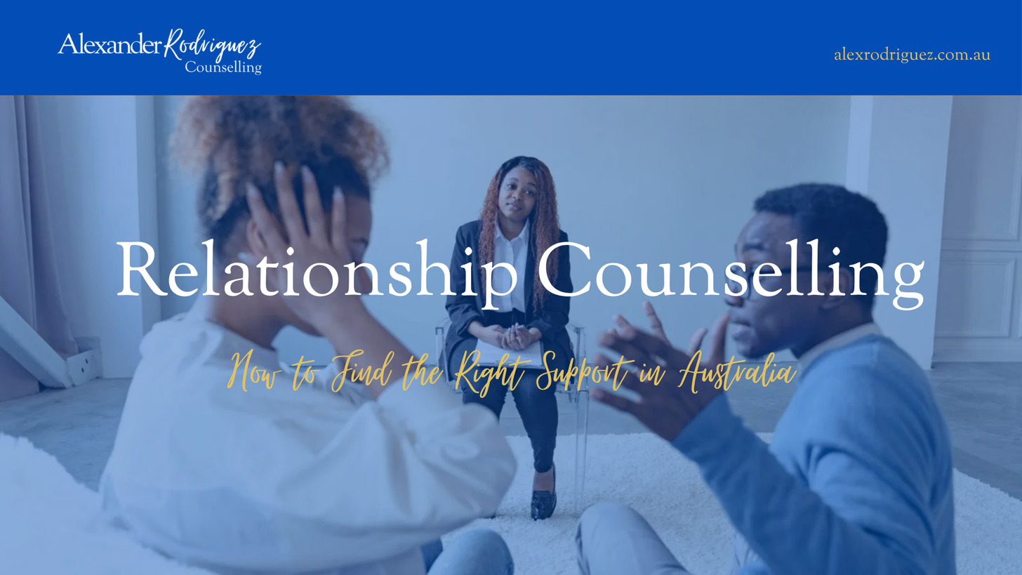 Relationship Counselling: How to Find the Right Support in Australia