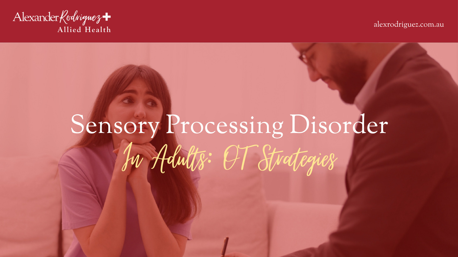 Sensory Processing Disorder in Adults: OT Strategies