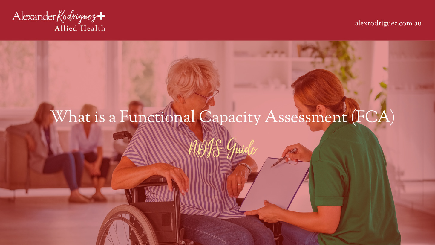 What is a Functional Capacity Assessment (FCA)? NDIS Guide.