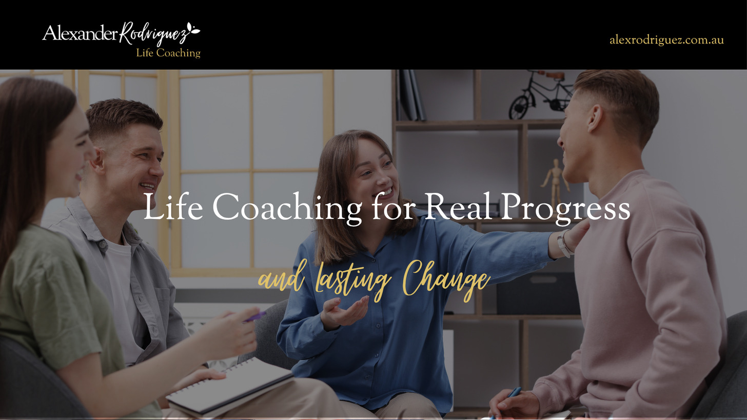 Life Coaching for Real Progress and Lasting Change